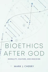 Bioethics after God_cover