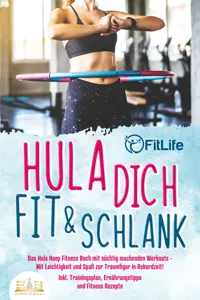 Hula dich fit & schlank - Das Hula Hoop Fitness Buch mit süchtig machenden Workouts: Mit Leichtigkeit und Spaß zur Traumfigur in Rekordzeit! Inkl. Trainingsplan, Ernährungstipps und Fitness Rezepte_cover