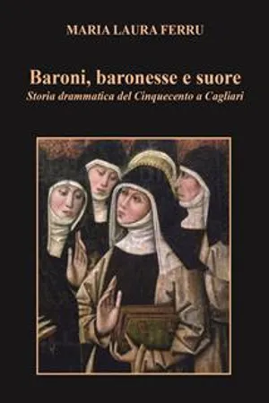 Baroni, baronesse e suore. Storia drammatica del Cinquecento a Cagliari