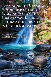 Navigating the Ubiquitous, Misunderstood, and Evolving Role of the Educational Leadership Program Coordinator in Higher Education_cover