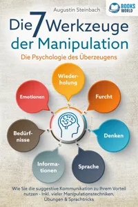 Die 7 Werkzeuge der Manipulation - Die Psychologie des Überzeugens: Wie Sie die suggestive Kommunikation zu Ihrem Vorteil nutzen - Inkl. vieler Manipulationstechniken, Übungen und Sprachtricks_cover