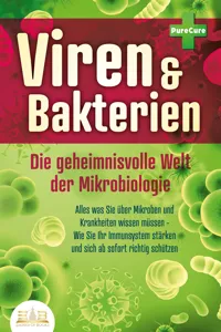 VIREN & BAKTERIEN - Die geheimnisvolle Welt der Mikrobiologie: Alles was Sie über Mikroben und Krankheiten wissen müssen - Wie Sie Ihr Immunsystem stärken und sich ab sofort richtig schützen_cover