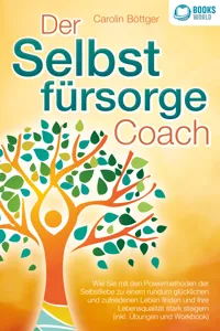 Der Selbstfürsorge Coach: Wie Sie mit den Powermethoden der Selbstliebe zu einem rundum glücklichen und zufriedenen Leben finden und Ihre Lebensqualität stark verbessern_cover