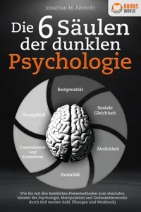 Die 6 Säulen der dunklen Psychologie: Wie Sie mit den bewährten Powermethoden zum absoluten Meister der Psychologie, Manipulation und Gedankenkontrolle durch NLP werden_cover