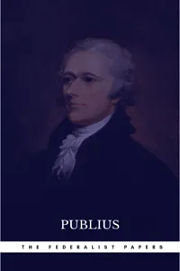 The Federalist Papers by Publius Unabridged 1787 Original Version_cover