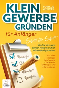 Kleingewerbe gründen für Anfänger - Schritt für Schritt: Wie Sie sich ganz einfach nebenberuflich selbstständig machen_cover