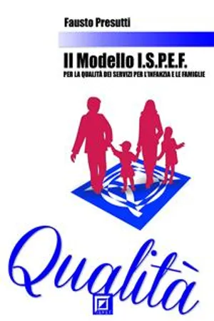 Il Modello I.S.P.E.F. per la Qualità dei Servizi per l'Infanzia e le Famiglie