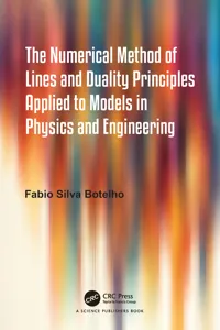 The Numerical Method of Lines and Duality Principles Applied to Models in Physics and Engineering_cover
