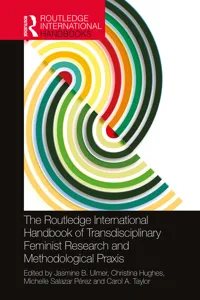 The Routledge International Handbook of Transdisciplinary Feminist Research and Methodological Praxis_cover