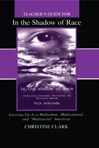 Teacher's Guide for in the Shadow of Race: Growing Up As a Multiethnic, Multicultural, and Multiracial American_cover