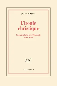 L'ironie christique. Commentaire de l'Évangile selon Jean_cover