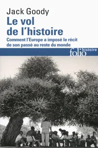 Le vol de l'histoire. Comment l'Europe a imposé le récit de son passé au reste du monde_cover