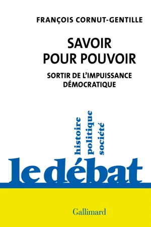 Savoir pour pouvoir. Sortir de l'impuissance démocratique