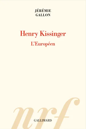 Henry Kissinger. L'Européen