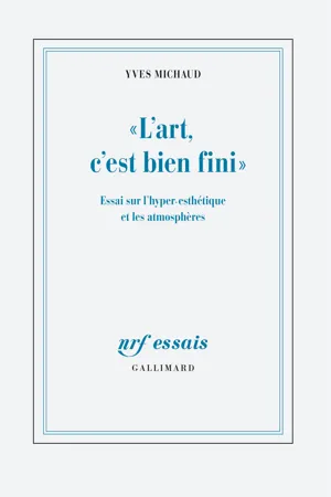 "L'art, c'est bien fini". Essai sur l'hyper-esthétique et les atmosphères