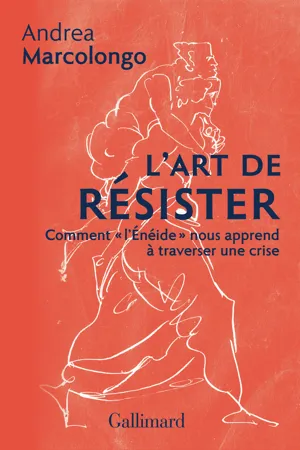 L'art de résister. Comment "l'Énéide" nous apprend à traverser une crise