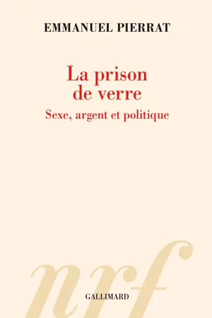 La prison de verre. Sexe, argent et politique