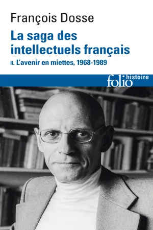 La saga des intellectuels français (Tome 2) - L'avenir en miettes, 1968-1989