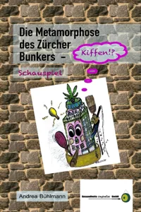 Die Metamorphose des Zürcher Bunkers - Kiffen!?_cover