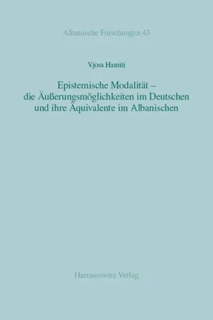 Epistemische Modalität - die Äußerungsmöglichkeiten im Deutschen und ihre Äquivalente im Albanischen