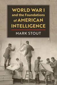 World War I and the Foundations of American Intelligence_cover