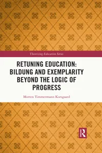 Retuning Education: Bildung and Exemplarity Beyond the Logic of Progress_cover
