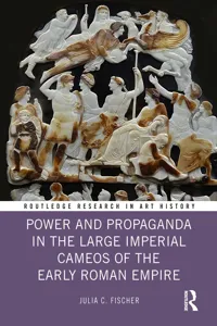 Power and Propaganda in the Large Imperial Cameos of the Early Roman Empire_cover
