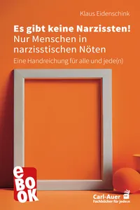 Es gibt keine Narzissten! Nur Menschen in narzisstischen Nöten_cover