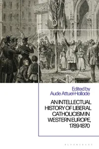 An Intellectual History of Liberal Catholicism in Western Europe, 1789-1870_cover