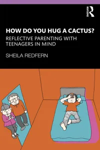 How Do You Hug a Cactus? Reflective Parenting with Teenagers in Mind_cover