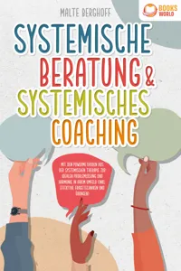 Systemische Beratung & Systemisches Coaching: Mit den Powermethoden aus der systemischen Therapie zur idealen Problemlösung und Harmonie in Ihrem Umfeld_cover