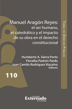 Manuel Aragón Reyes: el ser humano, el catedrático y el impacto de su obra en el derecho constitucional