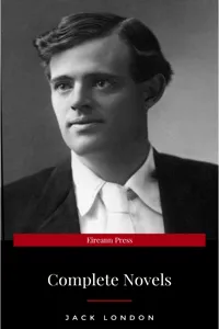 Jack London, Six Novels, Complete and Unabridged - The Call of the Wild, The Sea-Wolf, White Fang, Martin Eden, The Valley of the Moon, The Star Rover_cover