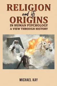 Religion and its Origins in Human Psychology: A View through History_cover