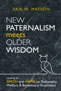 New Paternalism Meets Older Wisdom: Looking to Smith and Hume on Rationality, Welfare and Behavioural Economics_cover