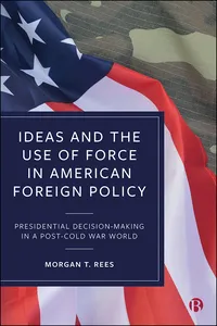 Ideas and the Use of Force in American Foreign Policy_cover