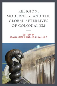 Religion, Modernity, and the Global Afterlives of Colonialism_cover