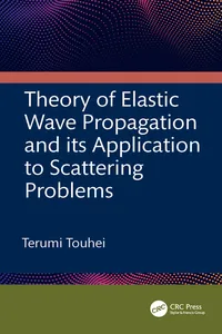 Theory of Elastic Wave Propagation and its Application to Scattering Problems_cover