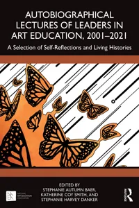 Autobiographical Lectures of Leaders in Art Education, 2001–2021_cover