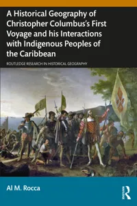 A Historical Geography of Christopher Columbus's First Voyage and his Interactions with Indigenous Peoples of the Caribbean_cover
