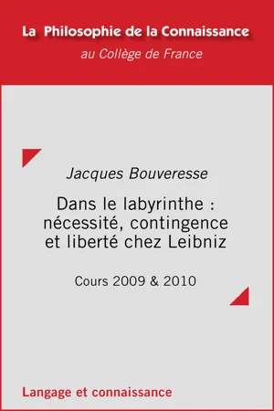 Dans le labyrinthe : nécessité, contingence et liberté chez Leibniz