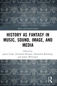 History as Fantasy in Music, Sound, Image, and Media_cover