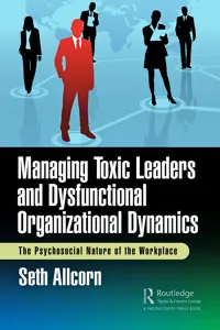Managing Toxic Leaders and Dysfunctional Organizational Dynamics_cover