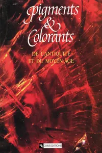 Pigments et colorants de l’Antiquité et du Moyen Âge_cover