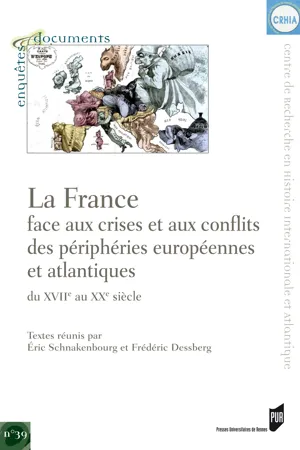 La France face aux crises et aux conflits des périphéries européennes et atlantiques du XVIIe au XXe siècle