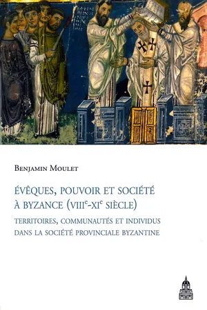 Évêques, pouvoir et société à Byzance (viiie-xie siècle)