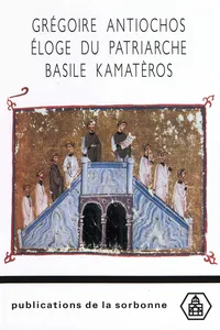Grégoire Antiochos. Éloge du patriarche Basile Kamatèros_cover