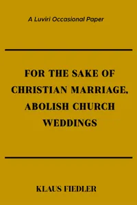 For the Sake of Christian Marriage, Abolish Church Weddings_cover