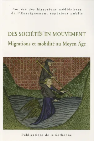 Des sociétés en mouvement. Migrations et mobilité au Moyen Âge