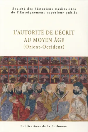 L'autorité de l'écrit au Moyen Âge (Orient-Occident)